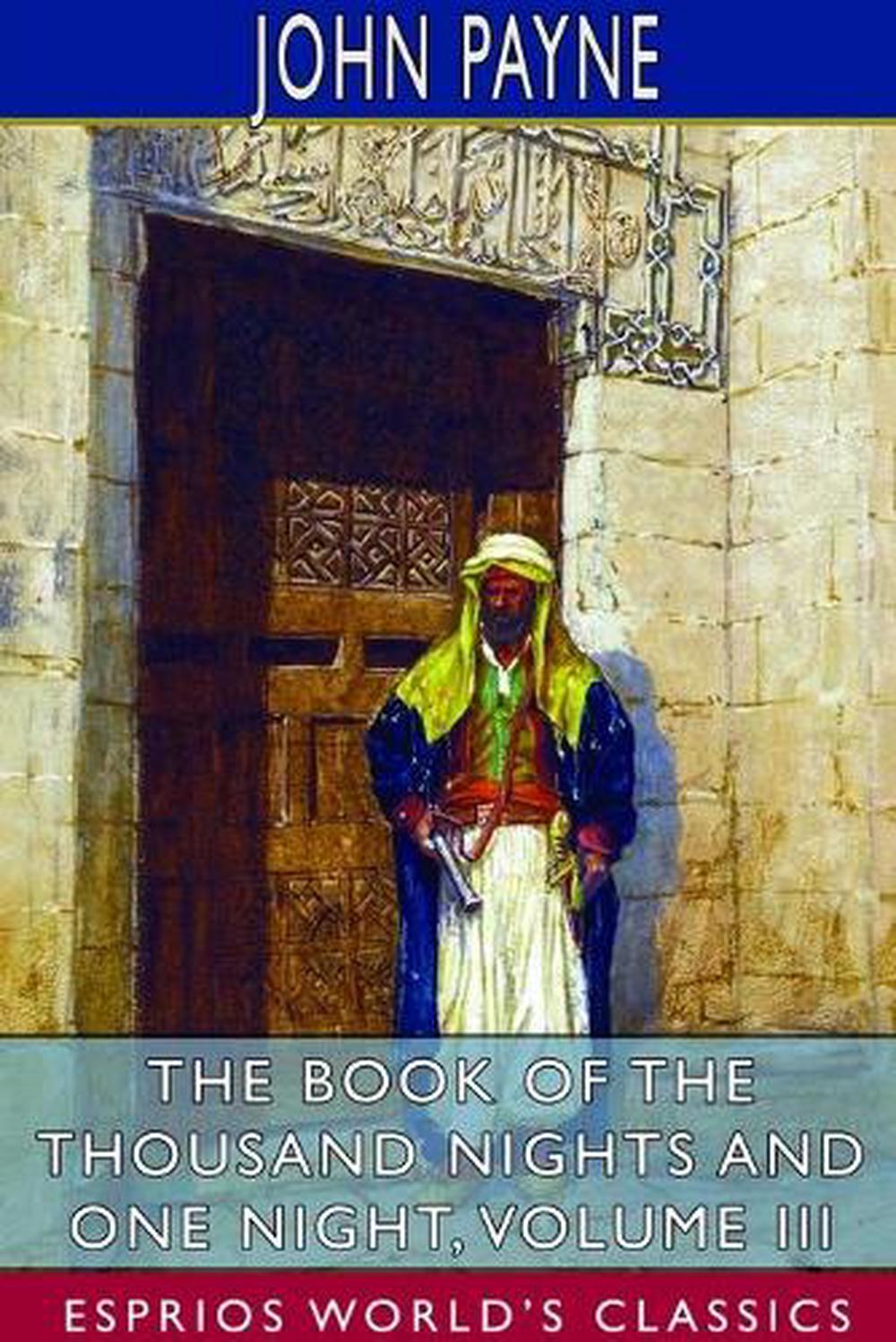 Book of the Thousand Nights and One Night, Volume Iii (esprios Classics) by John 9781714633135