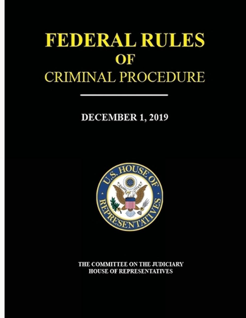 Federal Rules of Criminal Procedure December 1, 2019 by House Of