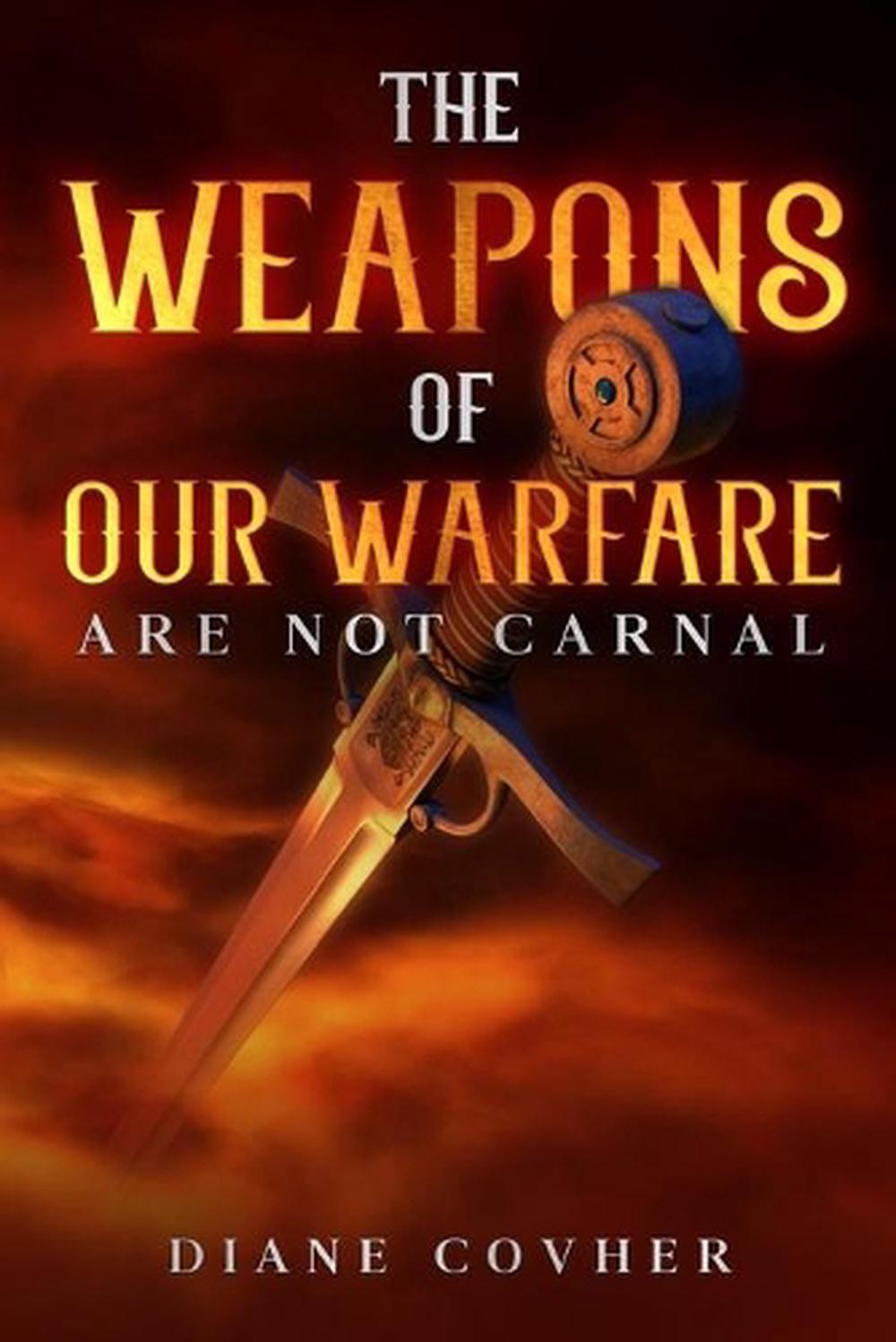 weapons-of-our-warfare-are-not-carnal-by-diane-covher-free-shipping