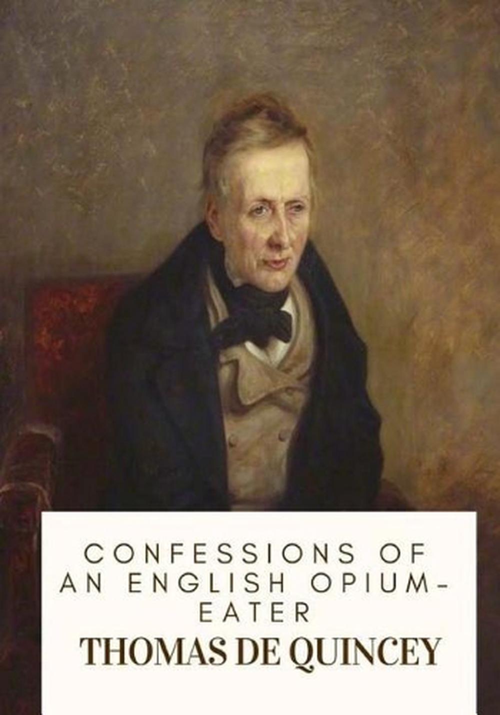 Confessions of an English OpiumEater by Quincey Thomas de (English) Paperback B 9781717333537 Confessions of an English OpiumEater by Quincey Thomas de (English) Paperback B 9781717333537