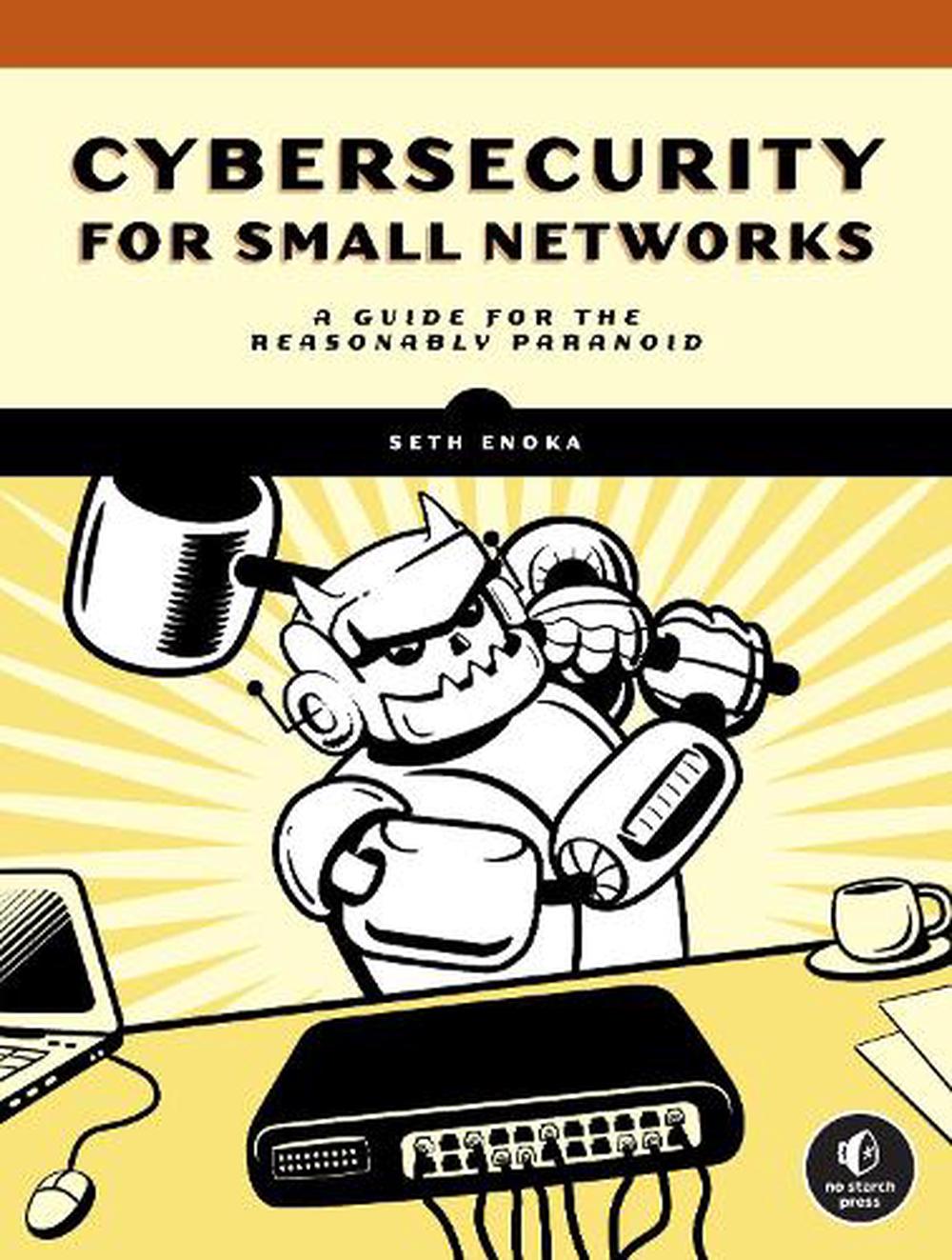 Cybersecurity for Small Networks: A No-Nonsense Guide for the Reasonably Paranoi - Photo 1/1