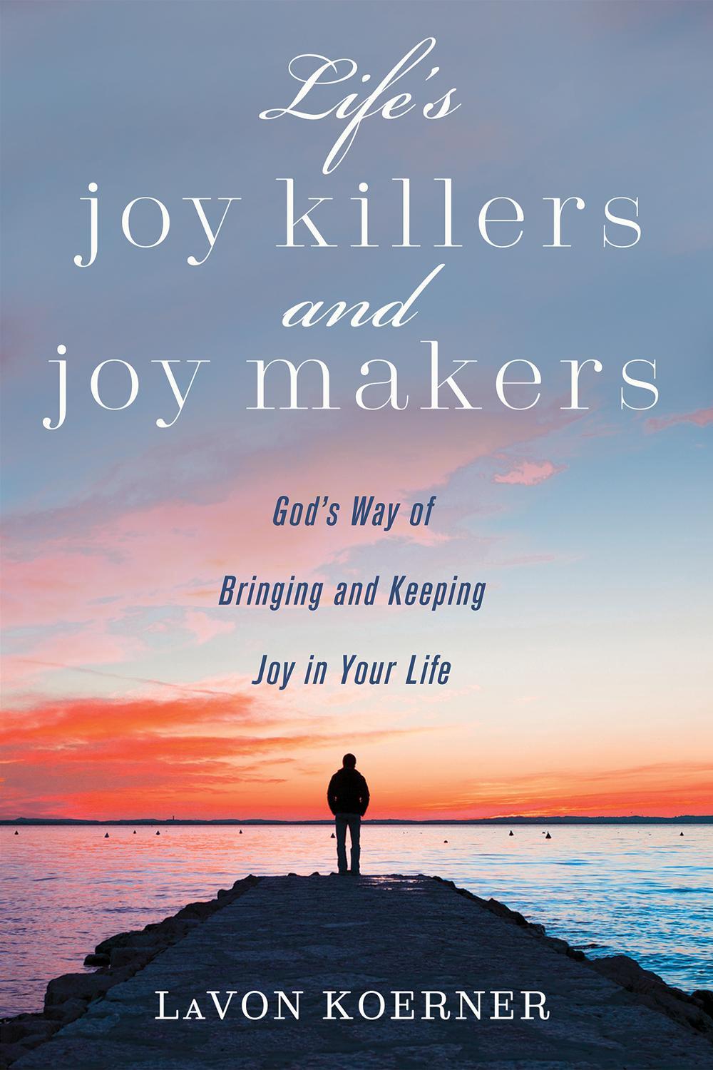 Life's Joy Killers and Joy Makers by Lavon Koerner Free Shipping