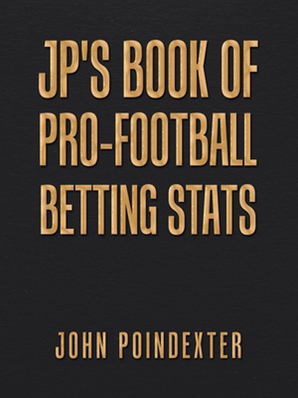 Jp's Book of Pro-football Betting Stats by John Poindexter (English) Paperback B 9781728351780 ...