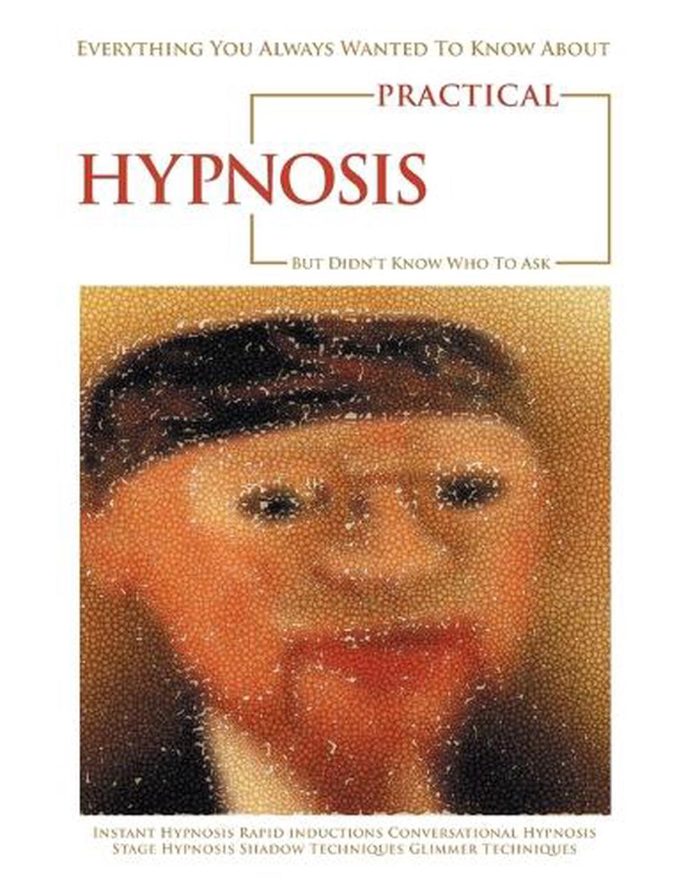 Everything You Always Wanted To Know About Practical Hypnosis But Didn 1810