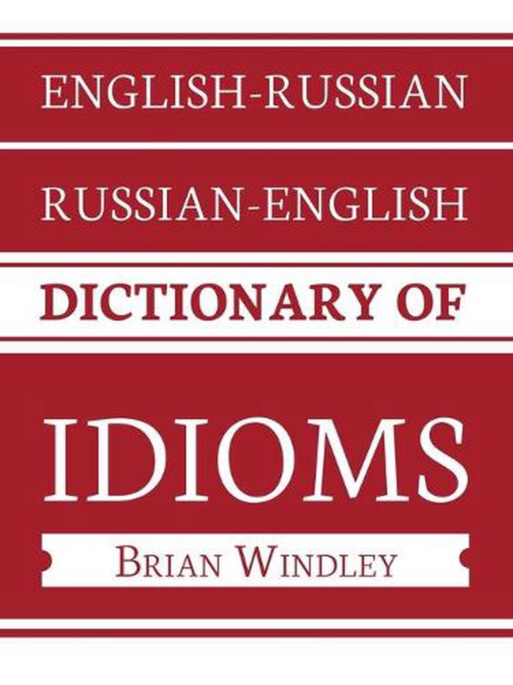 EnglishRussian/RussianEnglish Dictionary of Idioms by Brian Windley (English) eBay