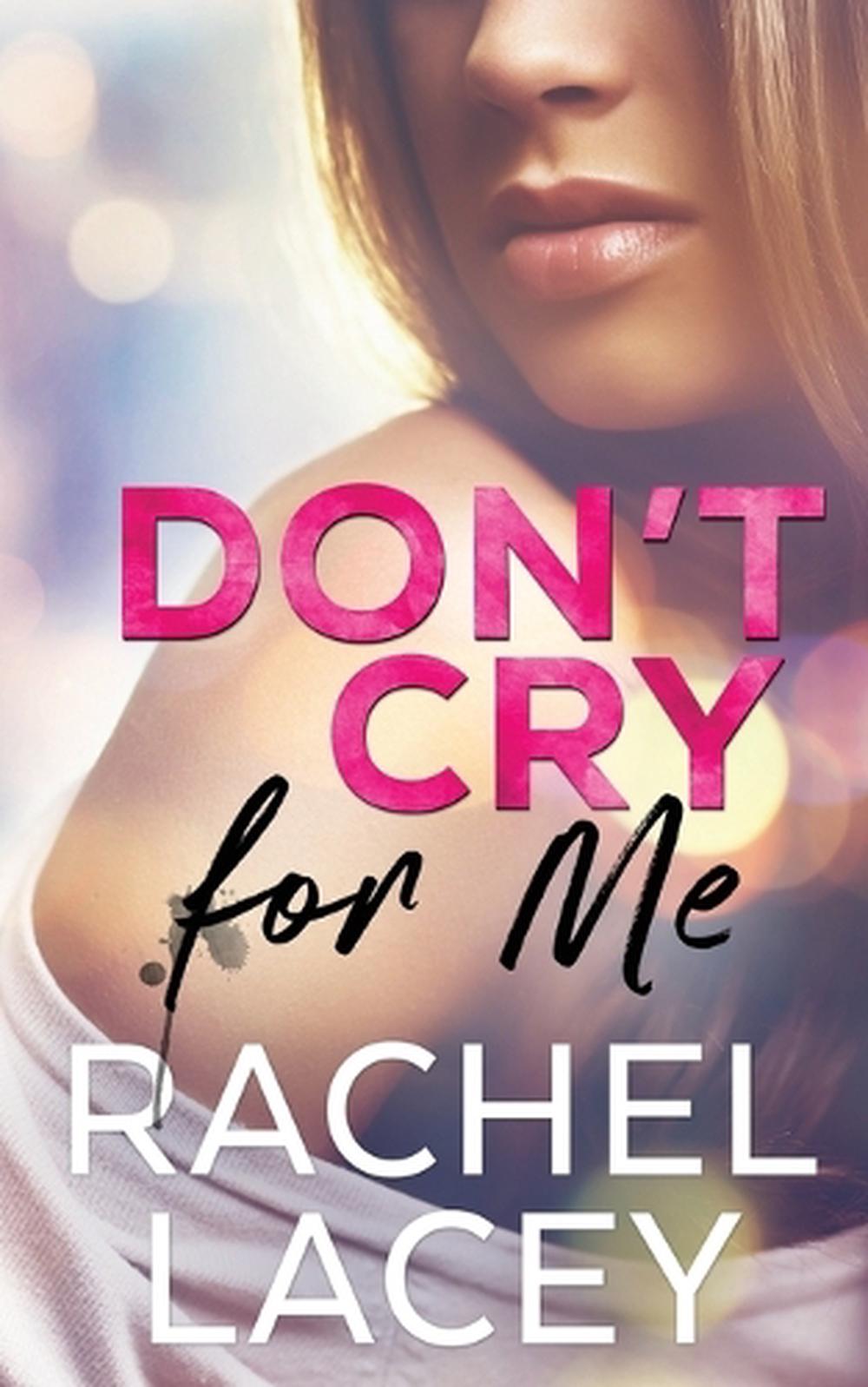 Don't Cry for Me by Rachel Lacey (English) Paperback Book Free Shipping! 9781732151970 eBay Don't Cry for Me by Rachel Lacey (English) Paperback Book Free Shipping! 9781732151970 eBay