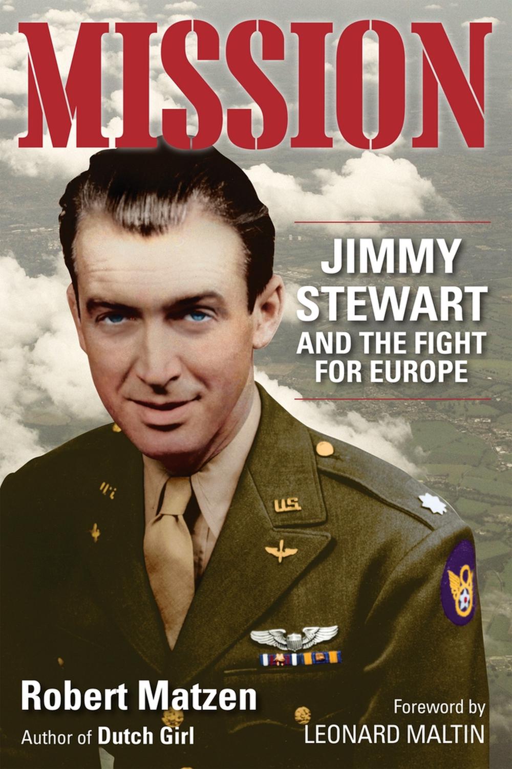 Mission: Jimmy Stewart and the Fight for Europe by Robert Matzen (English) Paper