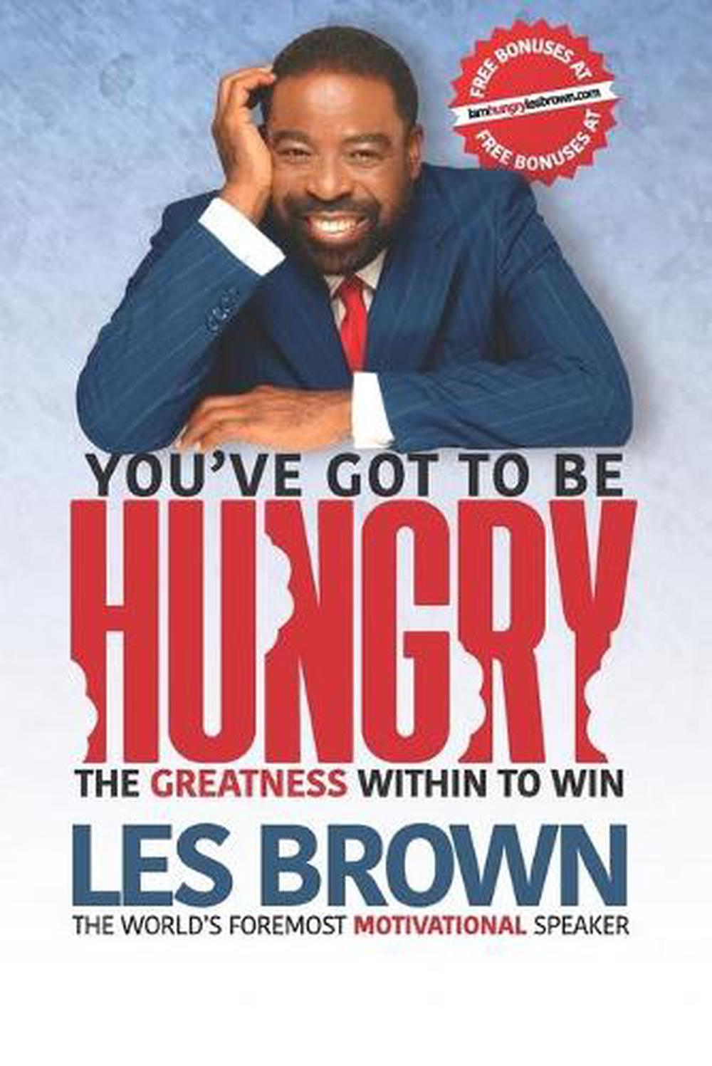 You Ve Got To Be Hungry The Greatness Within To Win By Les Brown English Pape Ebay