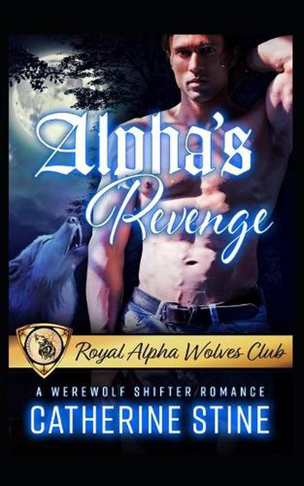 Alpha S Revenge A Werewolf Shifter Romance Royal Alpha Wolves Club