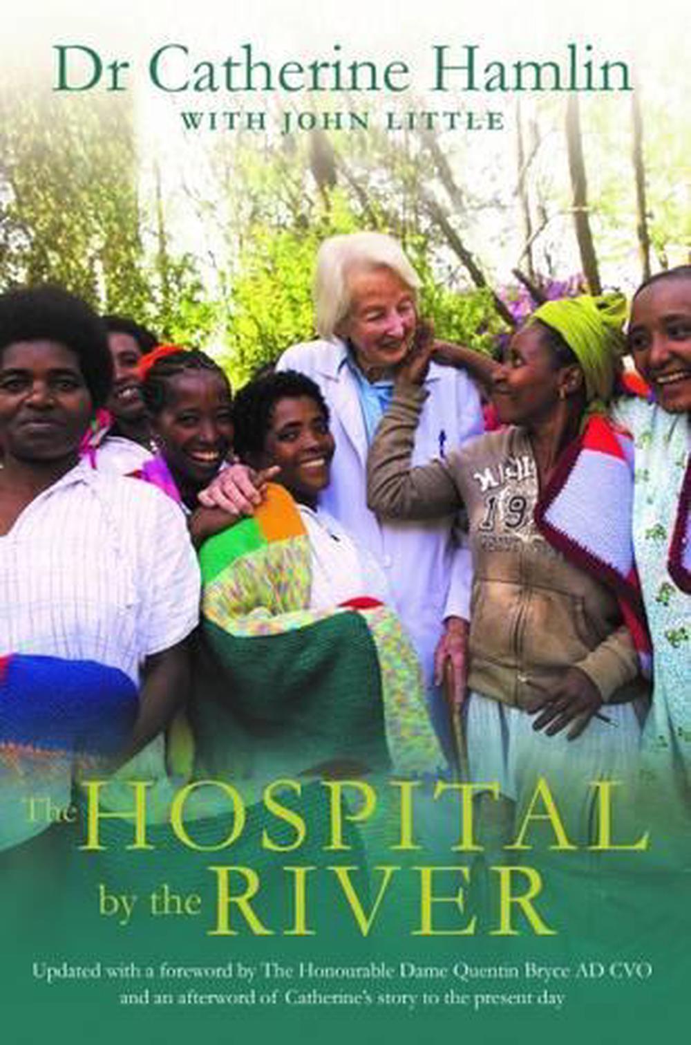 the hospital by the river by catherine hamlin the hospital by the river by catherine hamlin