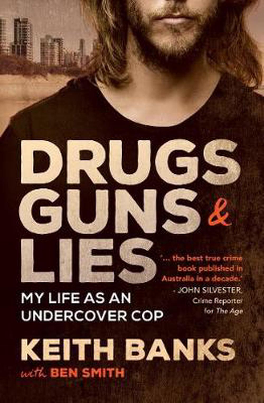 Drugs Guns And Lies My Life As An Undercover Cop By Keith Banks