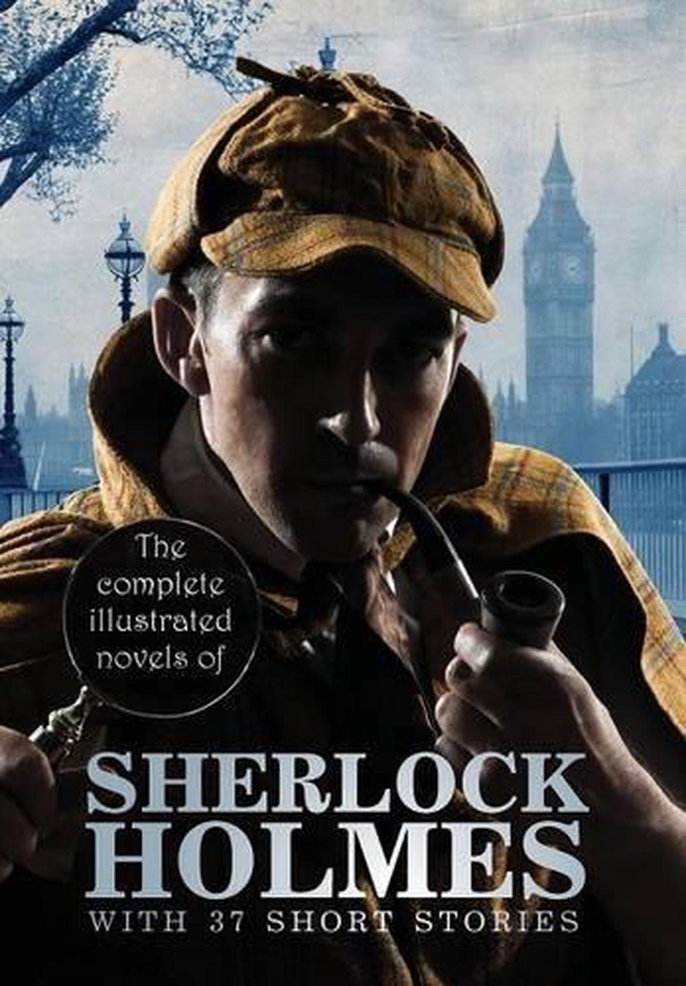 The Complete Illustrated Novels of Sherlock Holmes: With ...