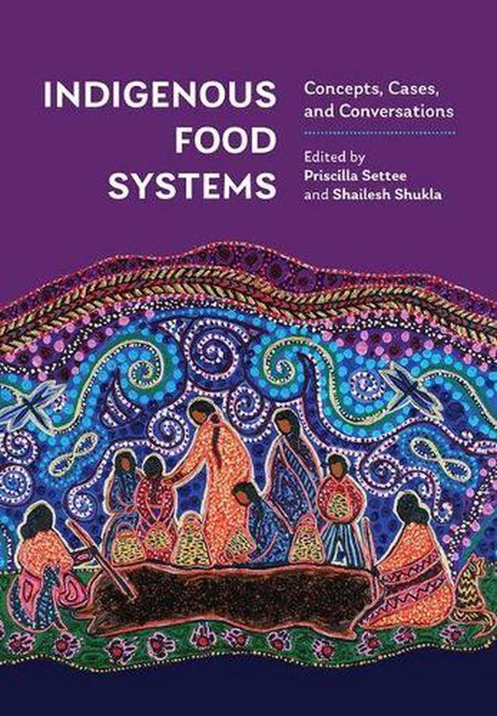Indigenous Food Systems Concepts, Cases, and Conversations Paperback