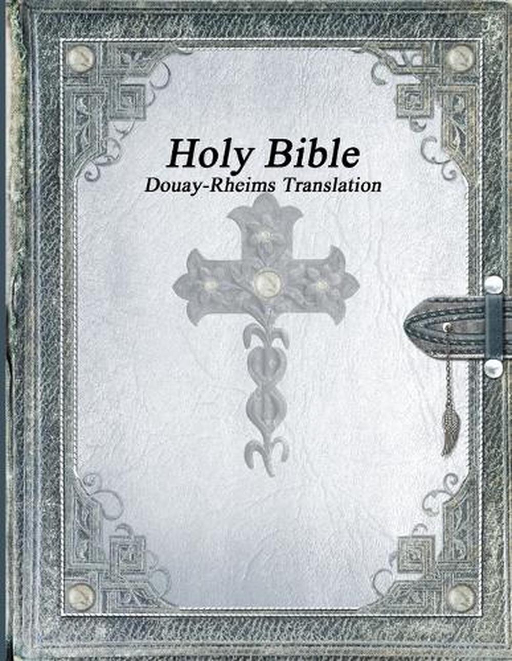 The Holy Bible, Douay-Rheims Version by Douay-Rheims