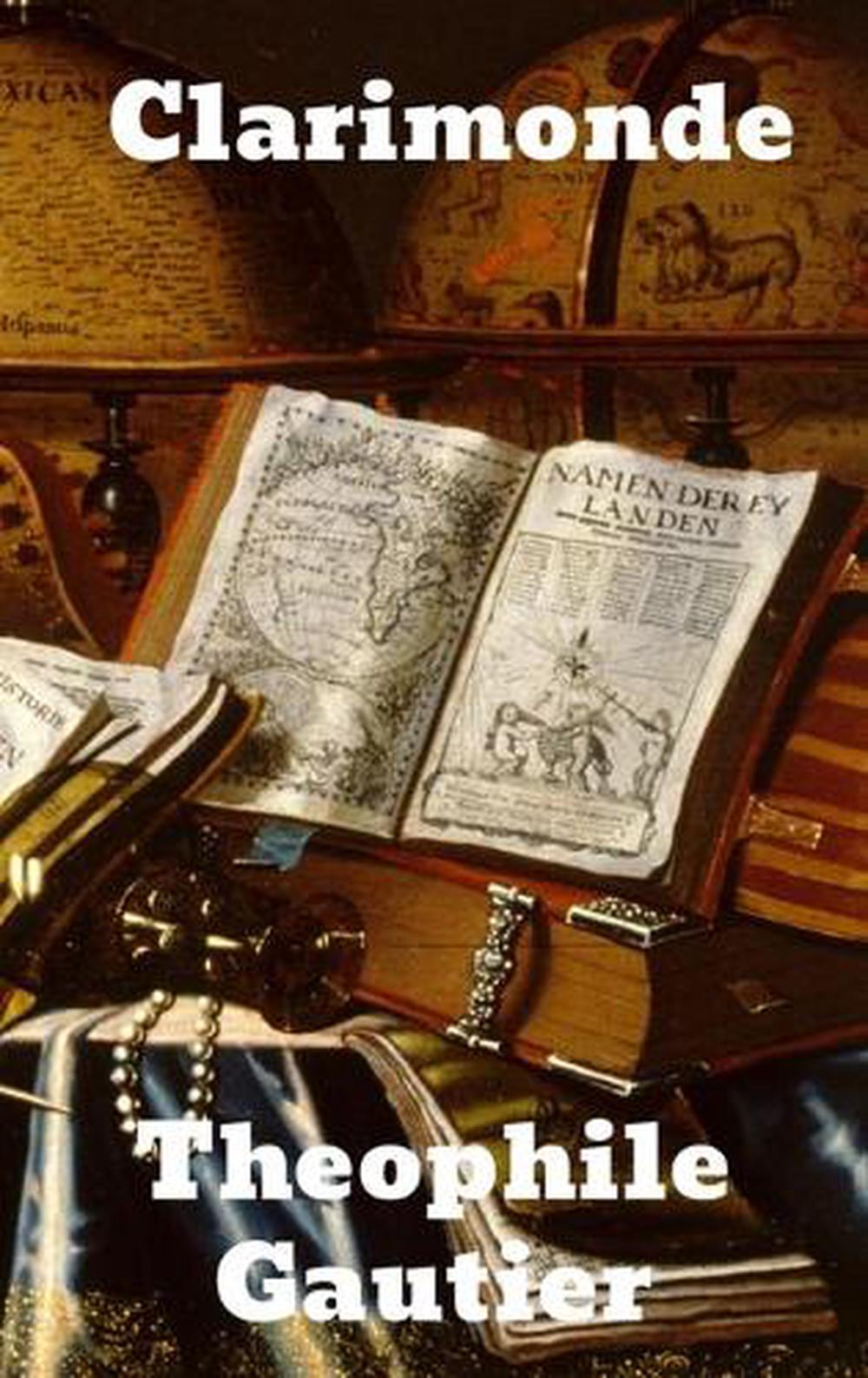 Clarimonde and Other Stories by Théophile Gautier Clarimonde and Other Stories by Théophile Gautier