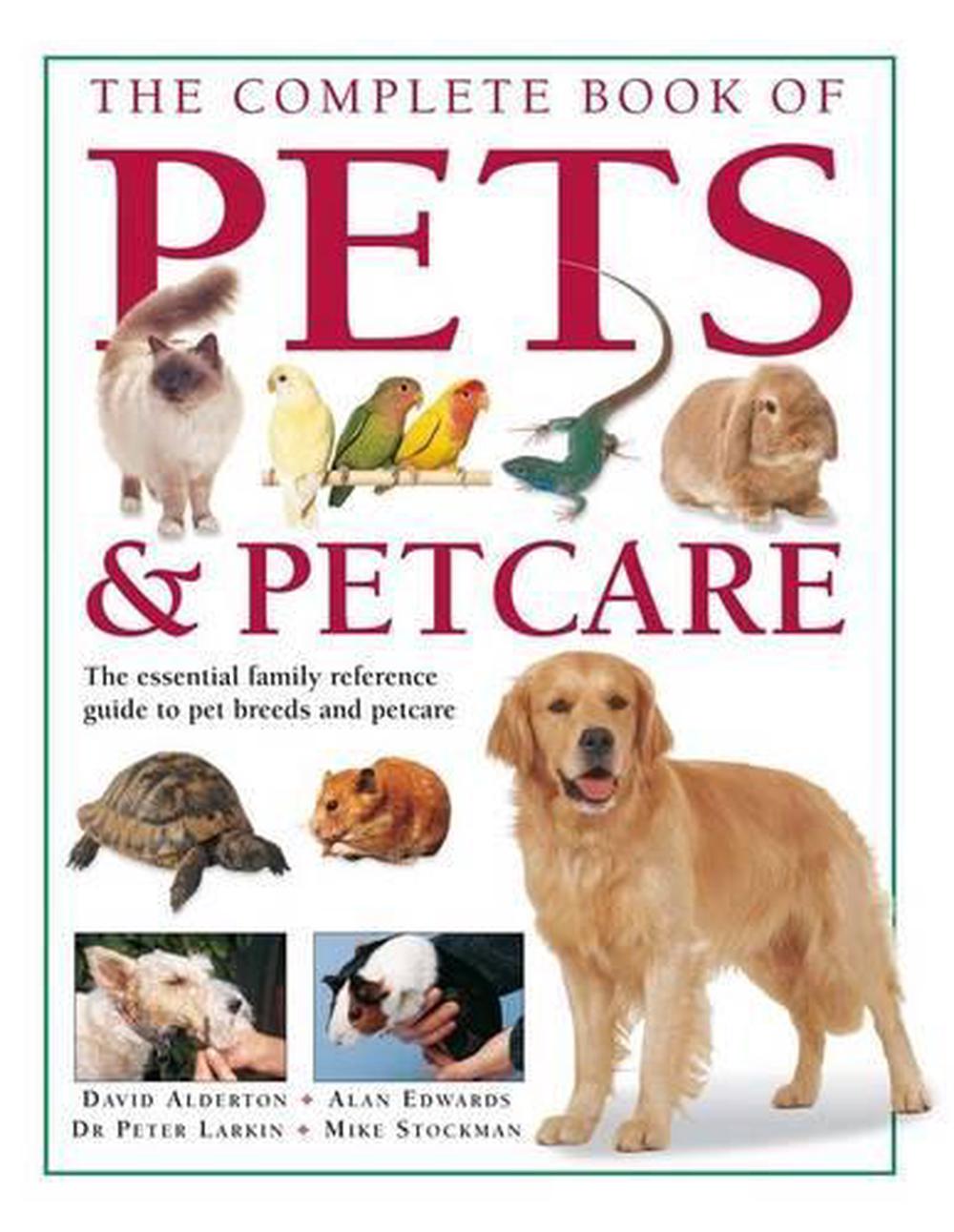 Complete Book of Pets and Petcare the Essential Family Reference Guide to Pet B 9781780190440