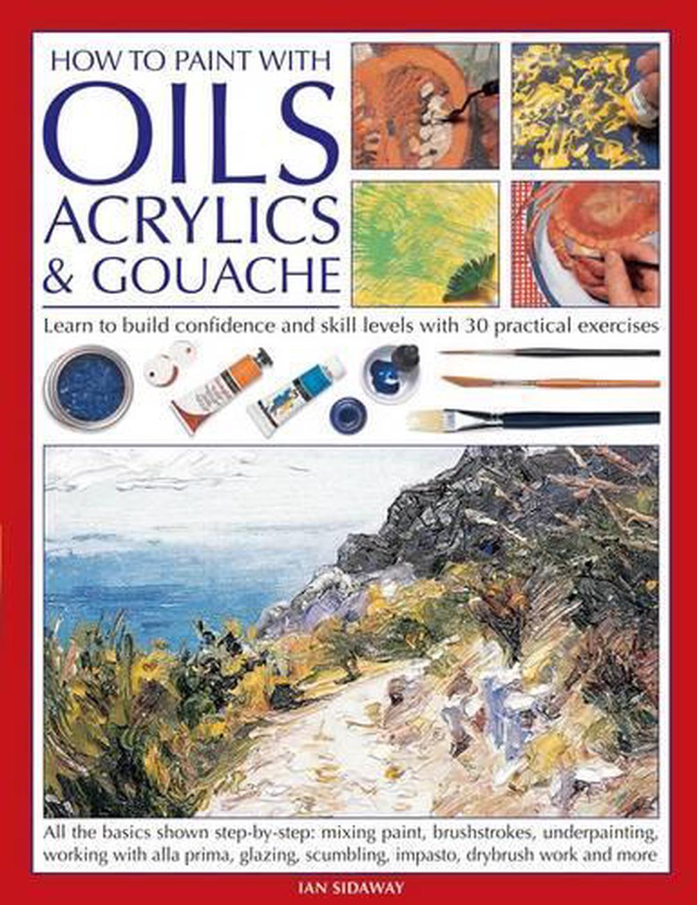 How To Paint With Oils, Acrylics And Gouache By Ian Sidaway (english 