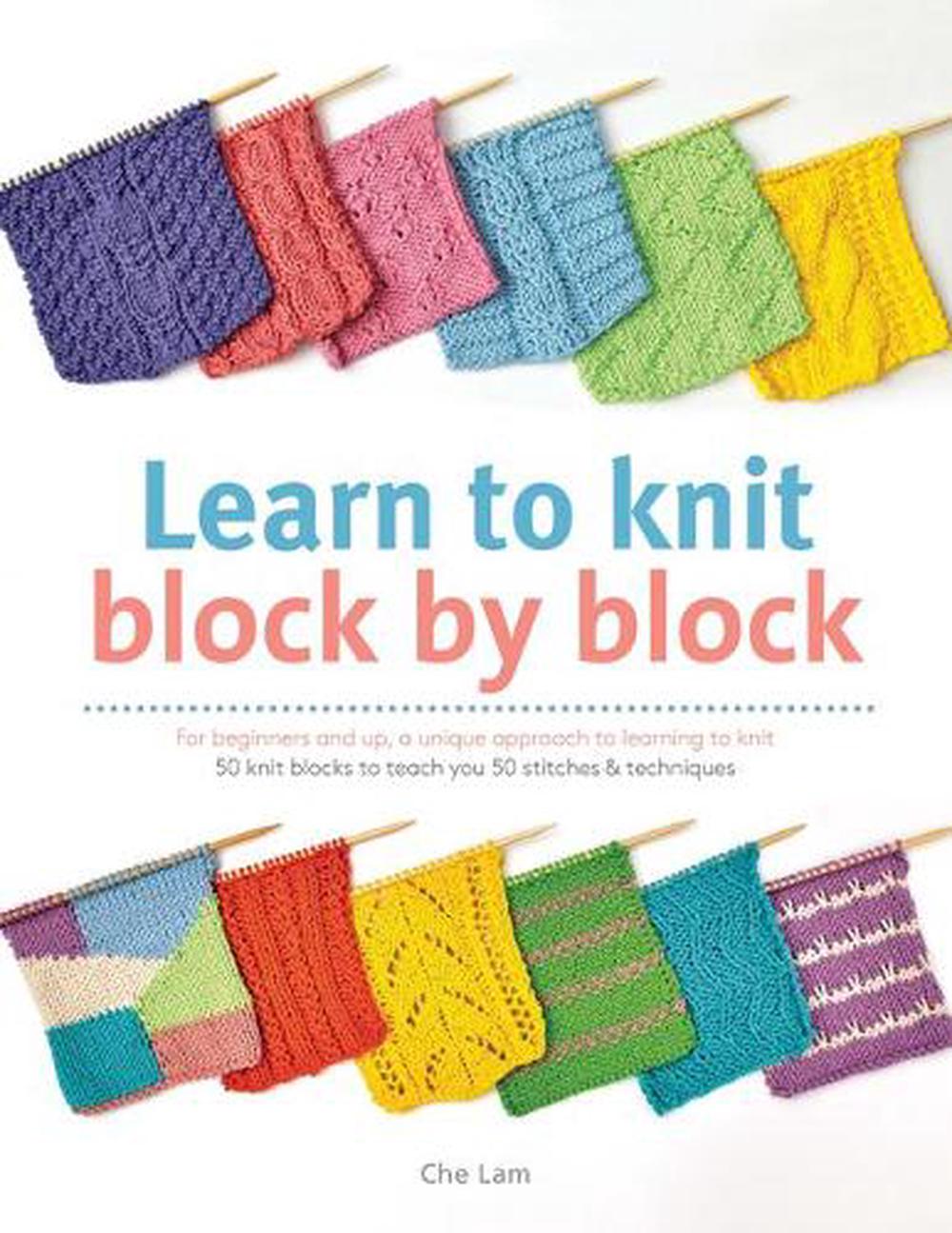Learn to Knit Block by Block For Beginners and Up, a Unique Approach