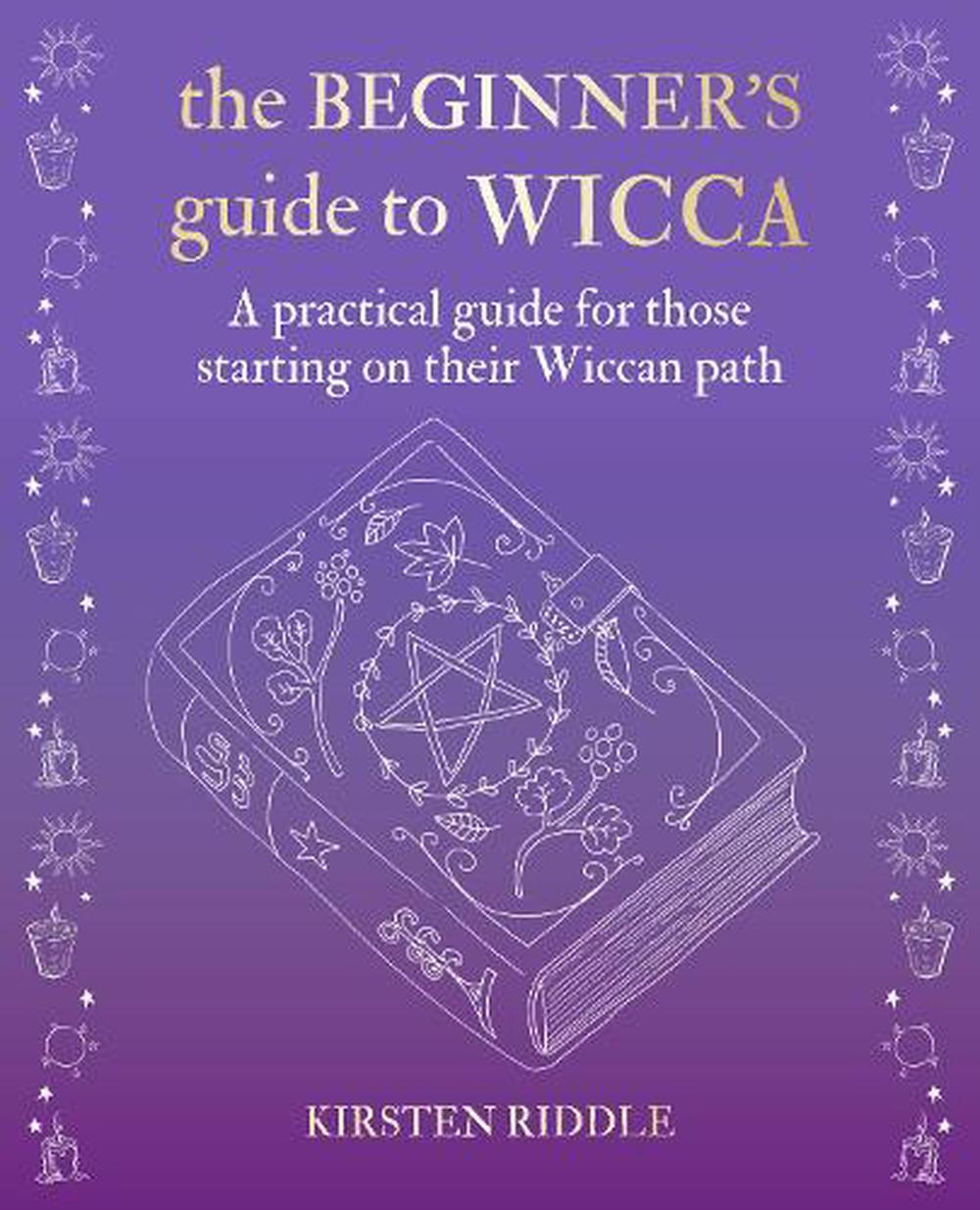 Beginner's Guide To Wicca: A Practical Guide For Those Starting On ...