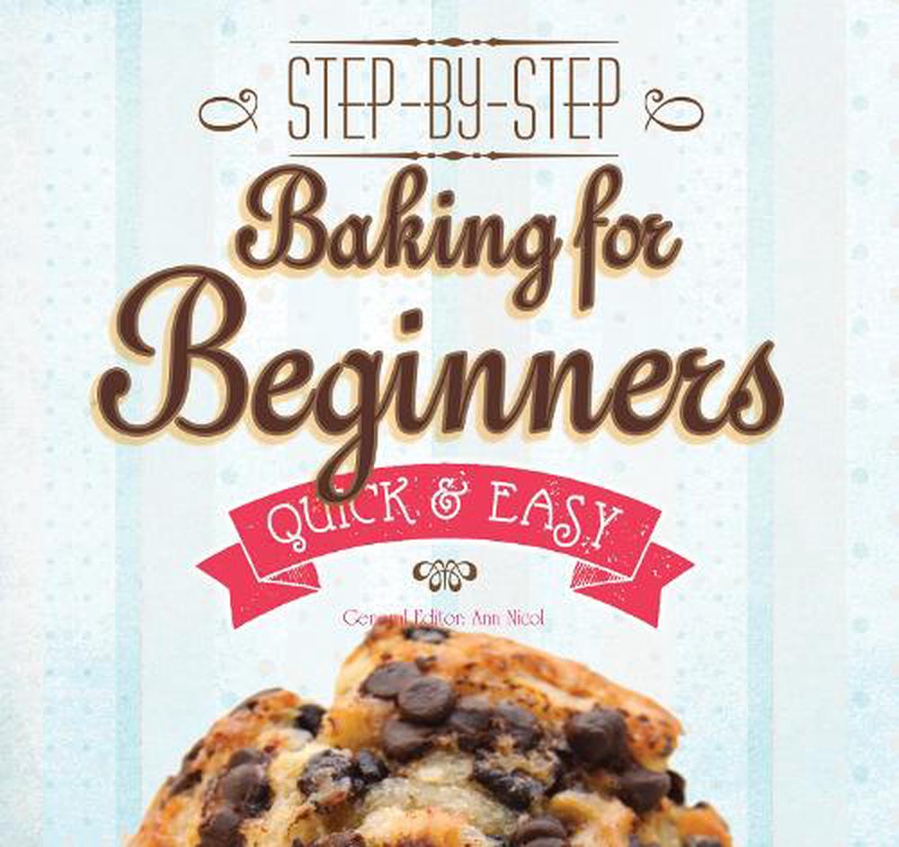 Baking for Beginners StepbyStep, Quick & Easy by Gina Steer (English