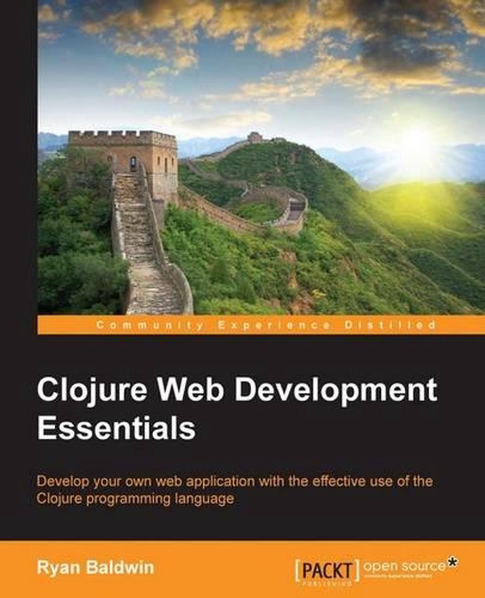 Clojure Web Development Essentials By Ryan Baldwin (english) Paperback 