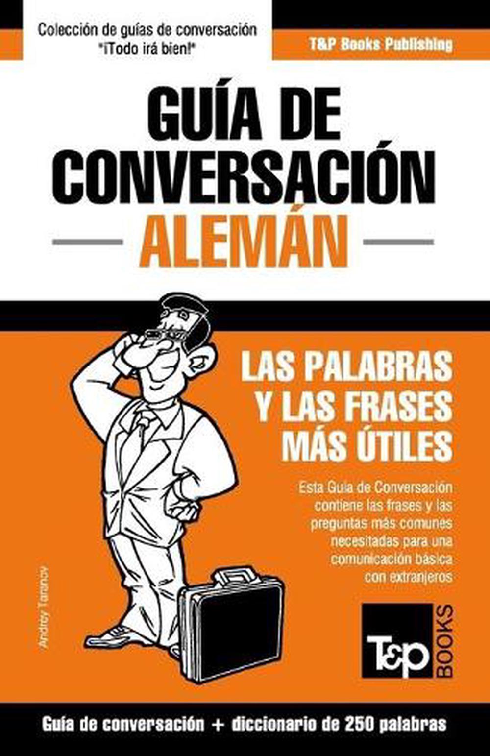 Guia De Conversacion Espanol Aleman Y Mini Diccionario De 250 Palabras By Andrey Ebay