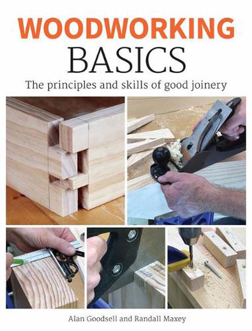 Woodworking Basics: The Principles and Skills of Good Joinery by Alan