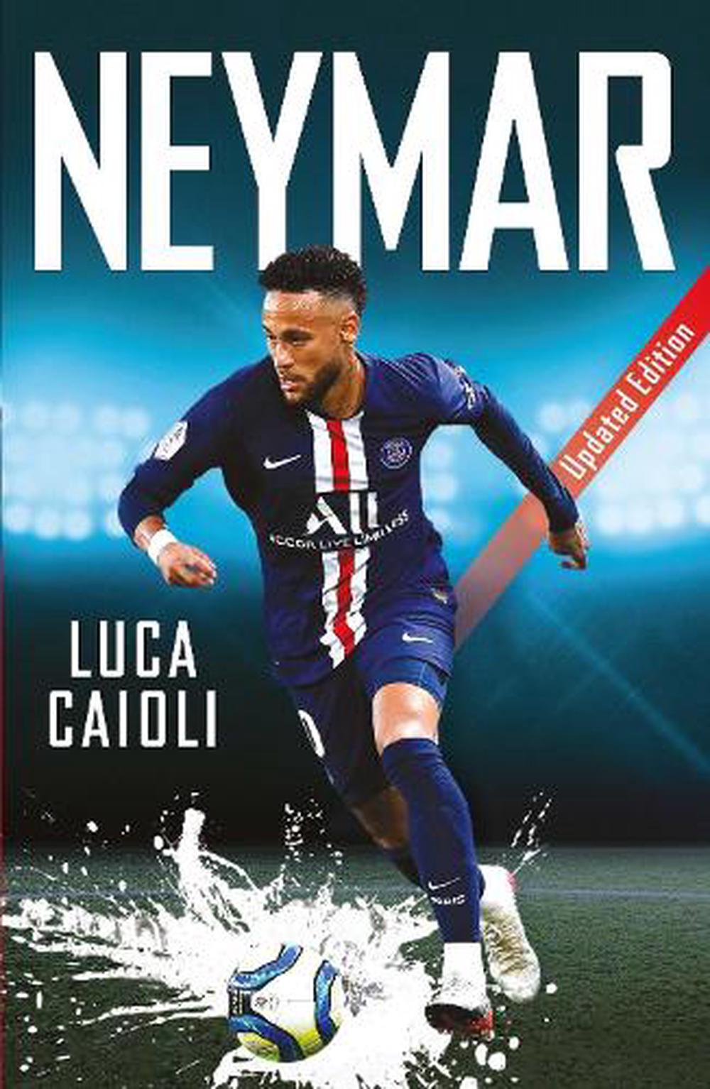 Neymar: Updated Edition By Luca Caioli (English) Paperback Book Free ...