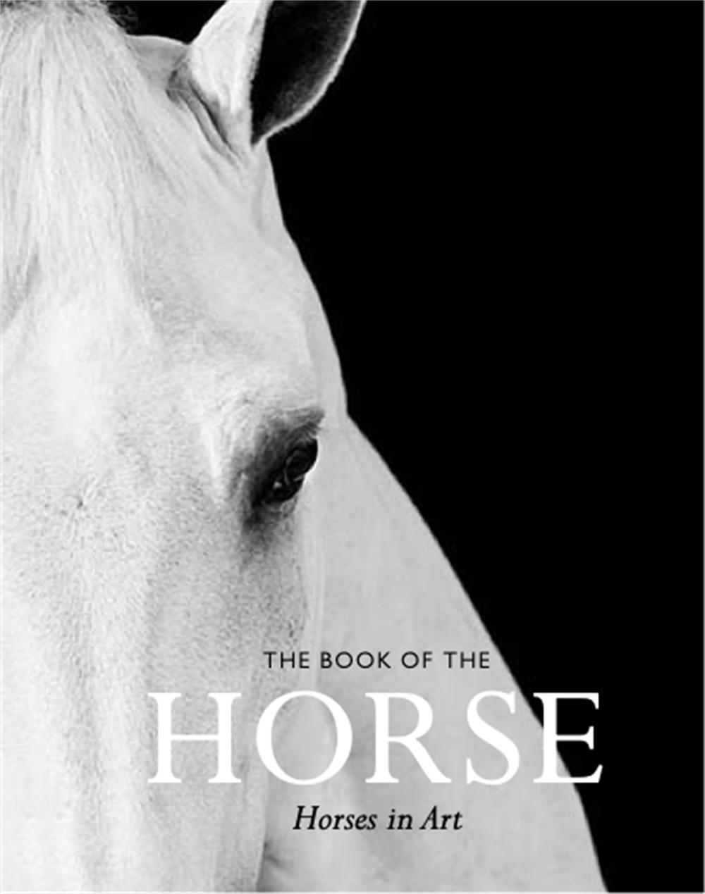Book of the Horse Horses in Art, TheHorses in Art by Angus Hyland