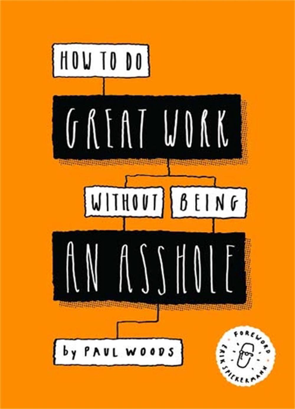 How To Do Great Work Without Being An Asshole Guides For Creative Industries 9781786273918 Ebay