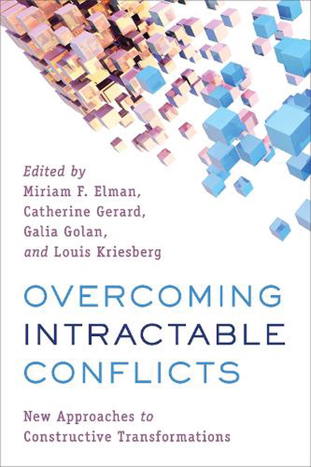 Overcoming Intractable Conflicts: New Approaches to Constructive ...