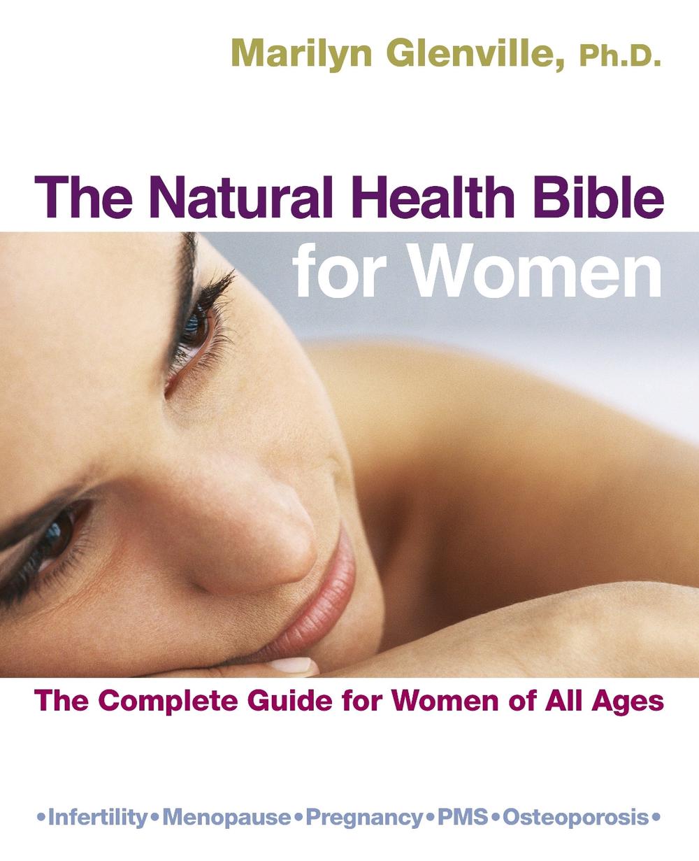 The Natural Health Bible for Women: The Complete Guide for Women of All Ages by