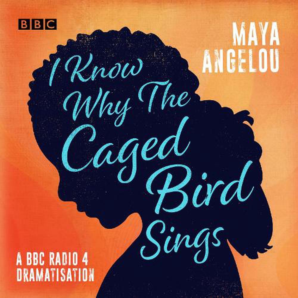 I Know Why the Caged Bird Sings: A BBC Radio 4 Dramatisation by Maya