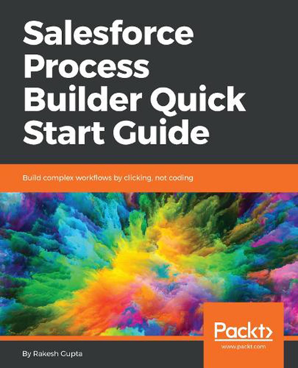 Salesforce Process Builder Quick Start Guide by Rakesh Gupta Paperback 