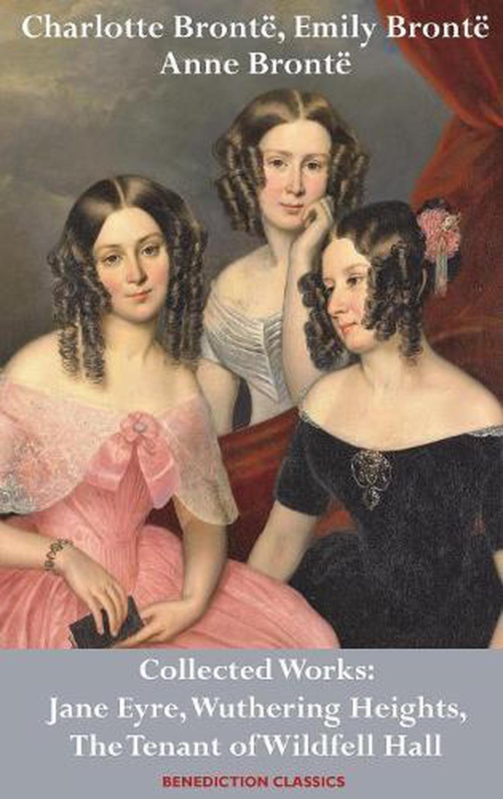 Charlotte Bronte, Emily Bronte and Anne Bronte Collected Works Jane