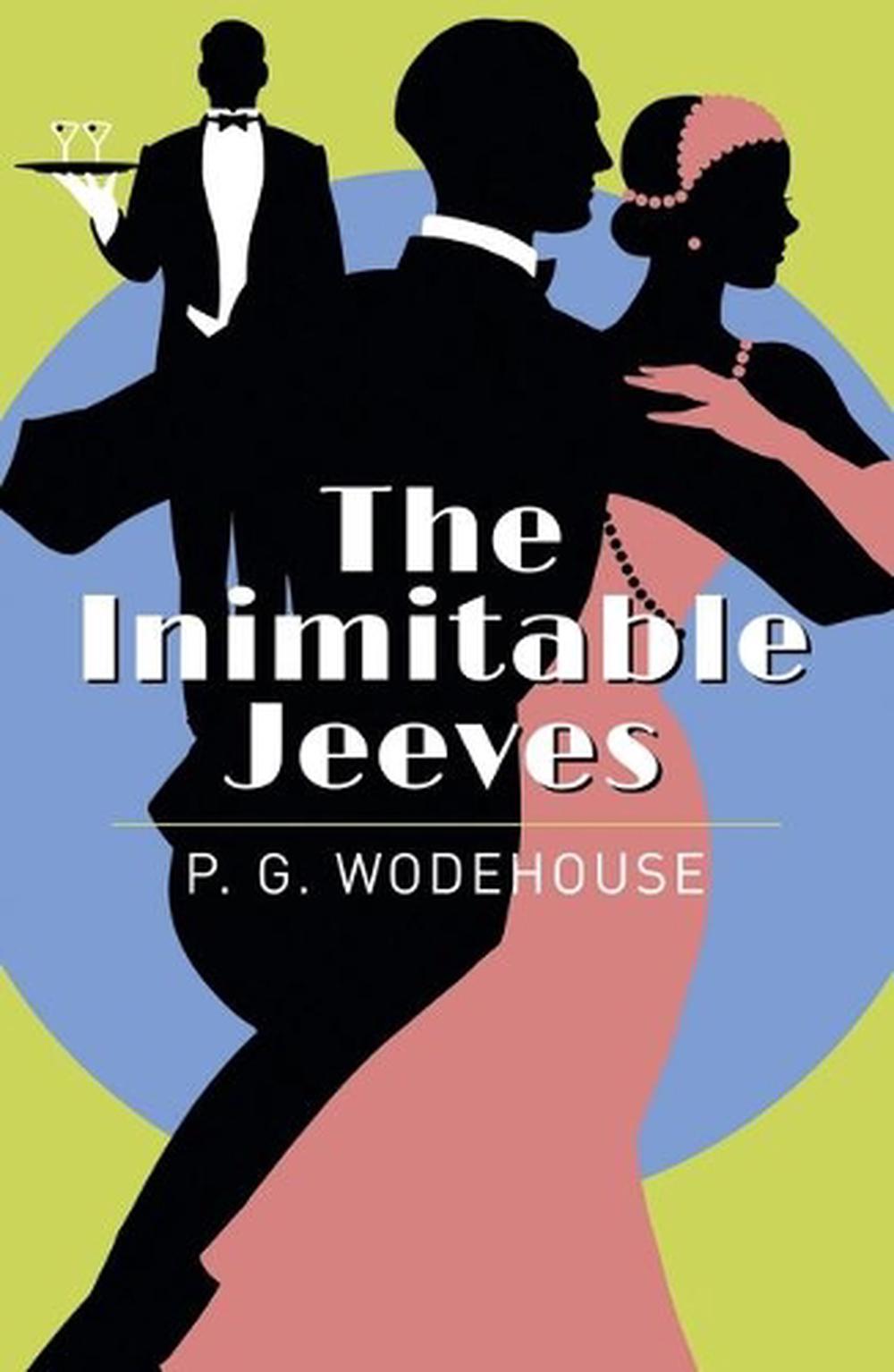 The Inimitable Jeeves by P.G. Wodehouse The Inimitable Jeeves by P.G. Wodehouse