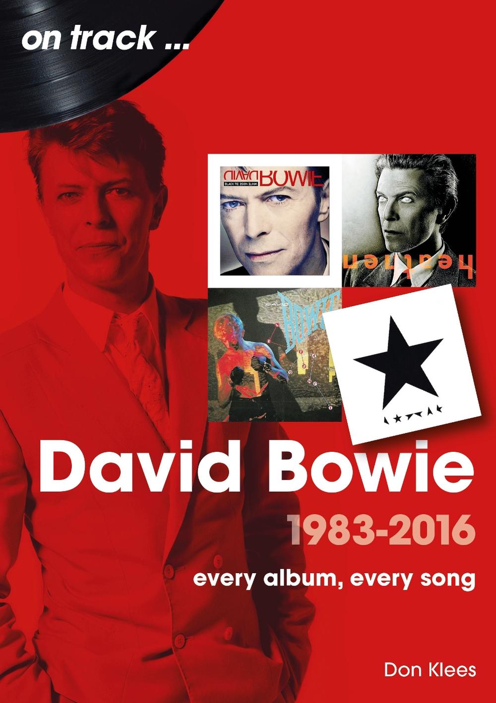David Bowie 1983 to 2016 On Track: Every Album, Every Song by Don Klees Paperbac