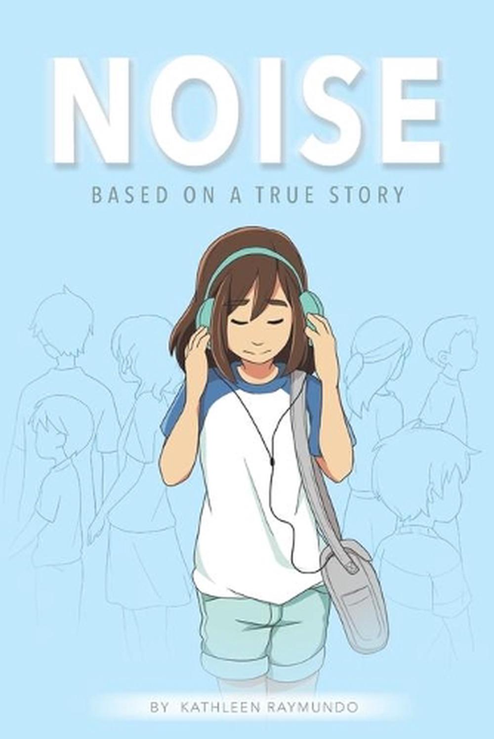 noise-a-graphic-novel-based-on-a-true-story-by-kathleen-raymundo