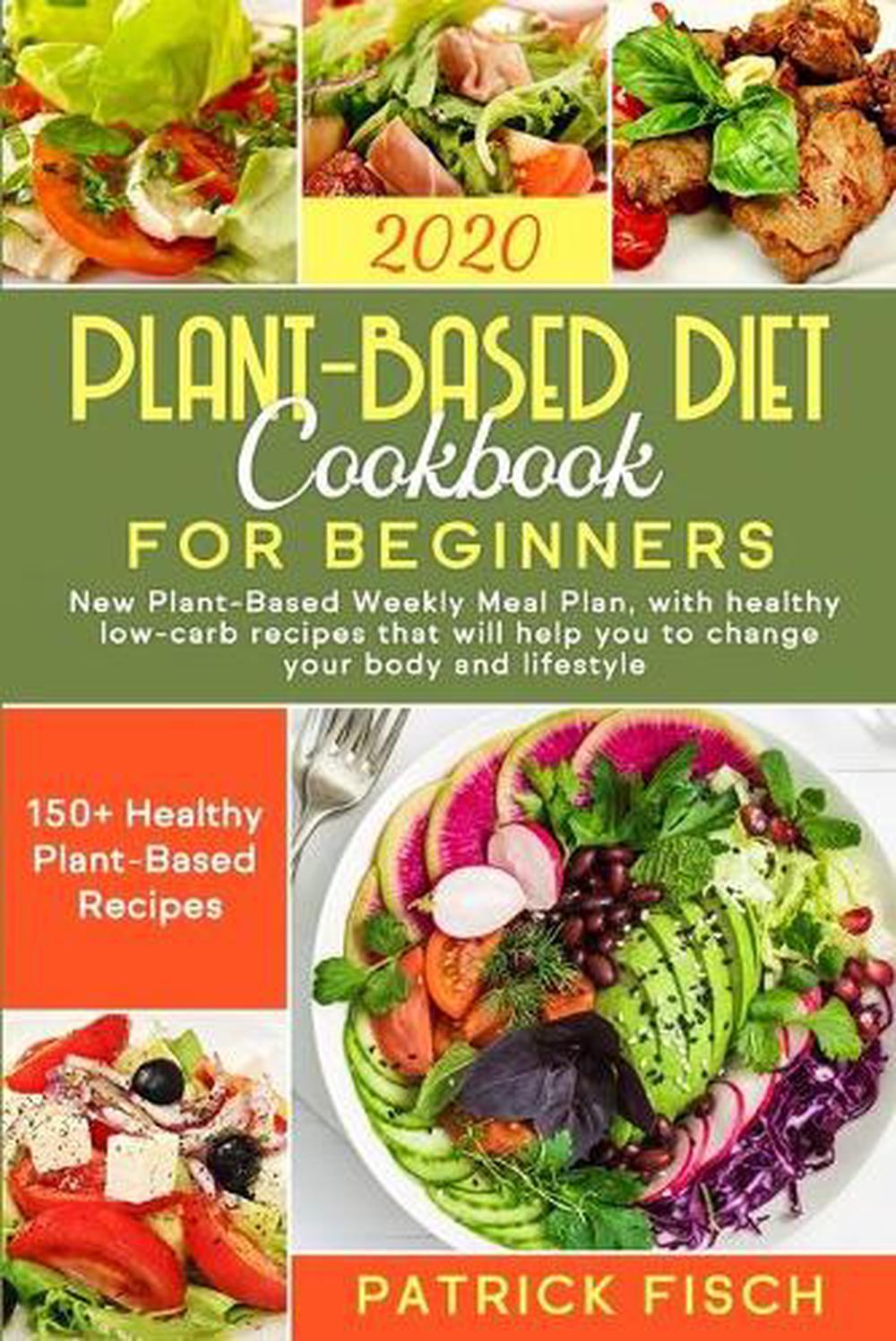 Plantbased Diet Cookbook for Beginners by Fisch Patrick