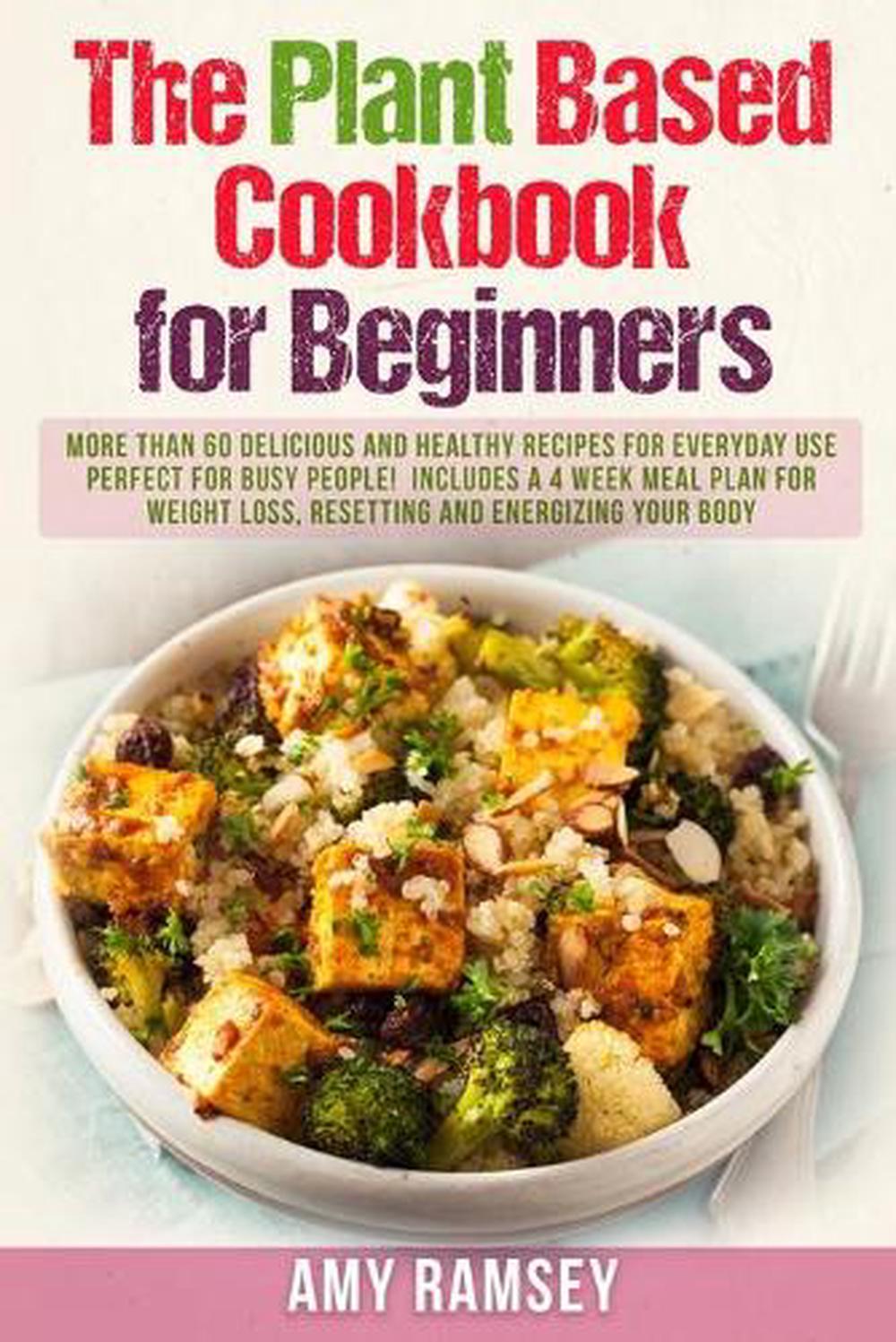 Plant Based Cookbook for Beginners by Ramsey Amy Ramsey