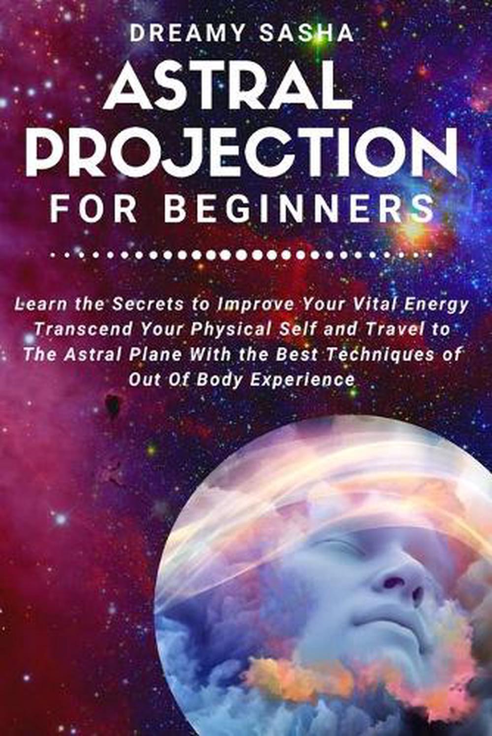 Astral Projection For Beginners By Sasha Dreamy Sasha English 4755