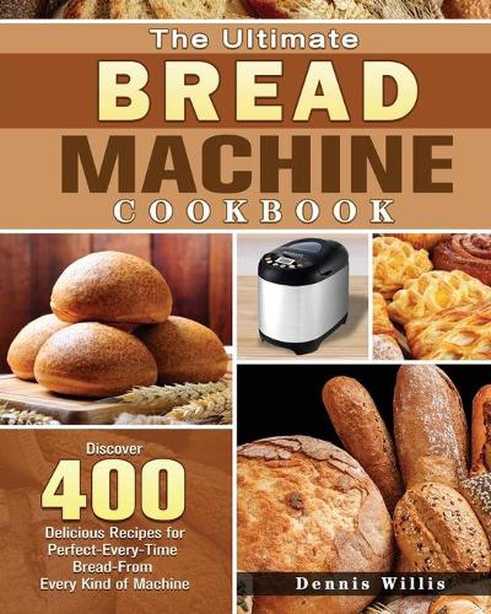 Ultimate Bread Machine Cookbook by Dennis Willis Paperback Book Free