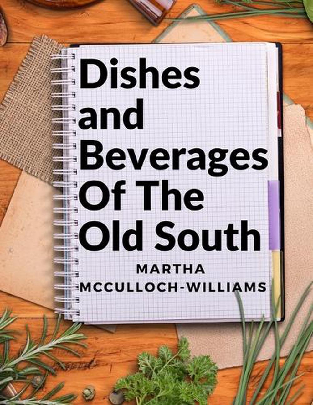 Dishes and Beverages Of The Old South From Southern Foodies to Amateur