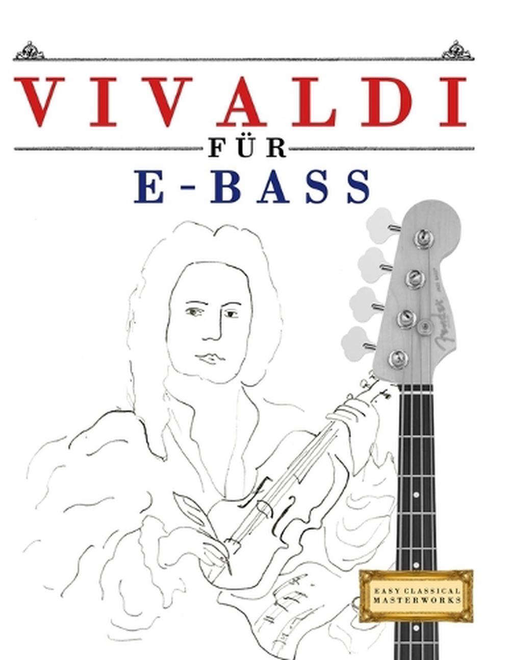 Vivaldi fr E-Bass: 10 Leichte St?cke f?r E-Bass Anf?nger Buch by E.C. Masterwork