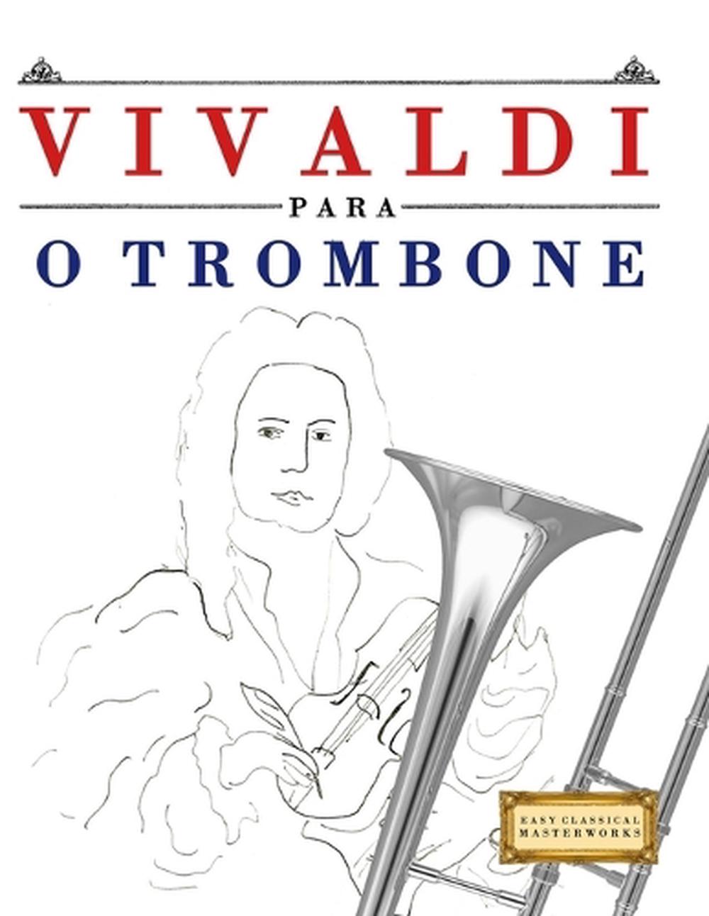 Vivaldi para o Trombone: 10 pe?as f?ciles para o Trombone livro para principiant
