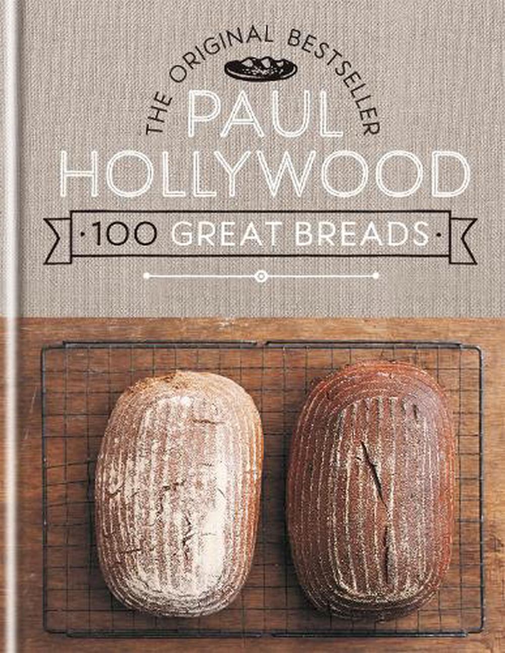 100 Great Breads The Original Bestseller by Paul Hollywood Hardcover