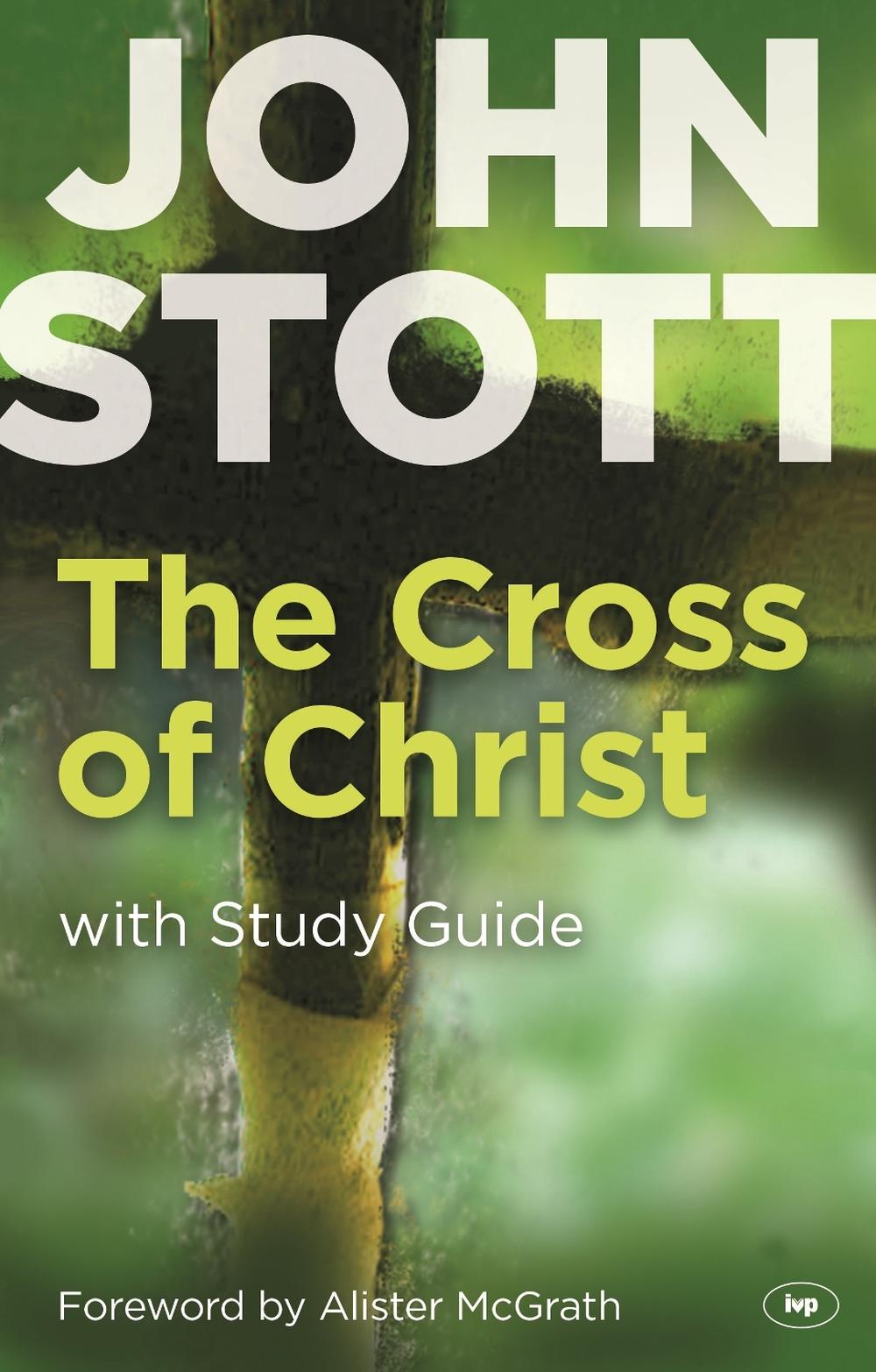 The Cross of Christ by John R.W. Stott The Cross of Christ by John R.W. Stott