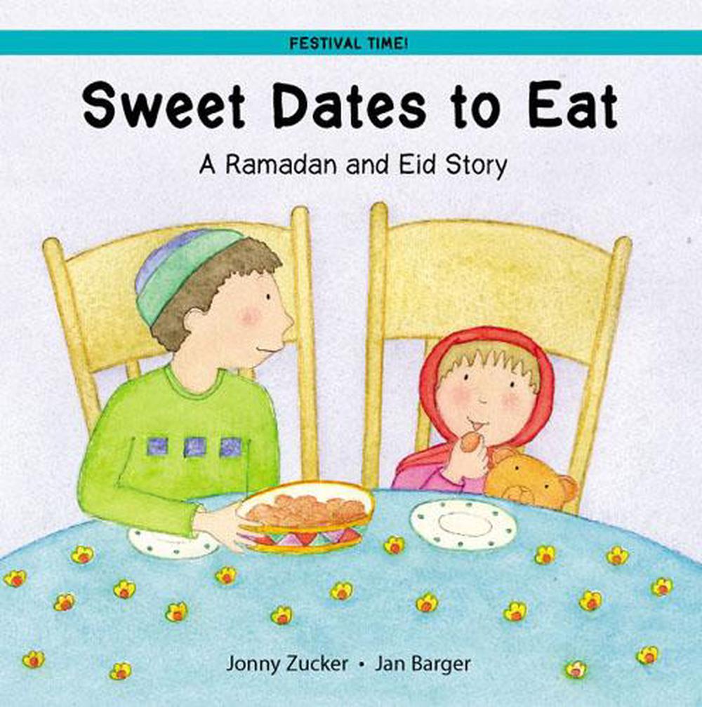 Sweet Dates to Eat A Ramadan and Eid Story by Jonny Zucker (English