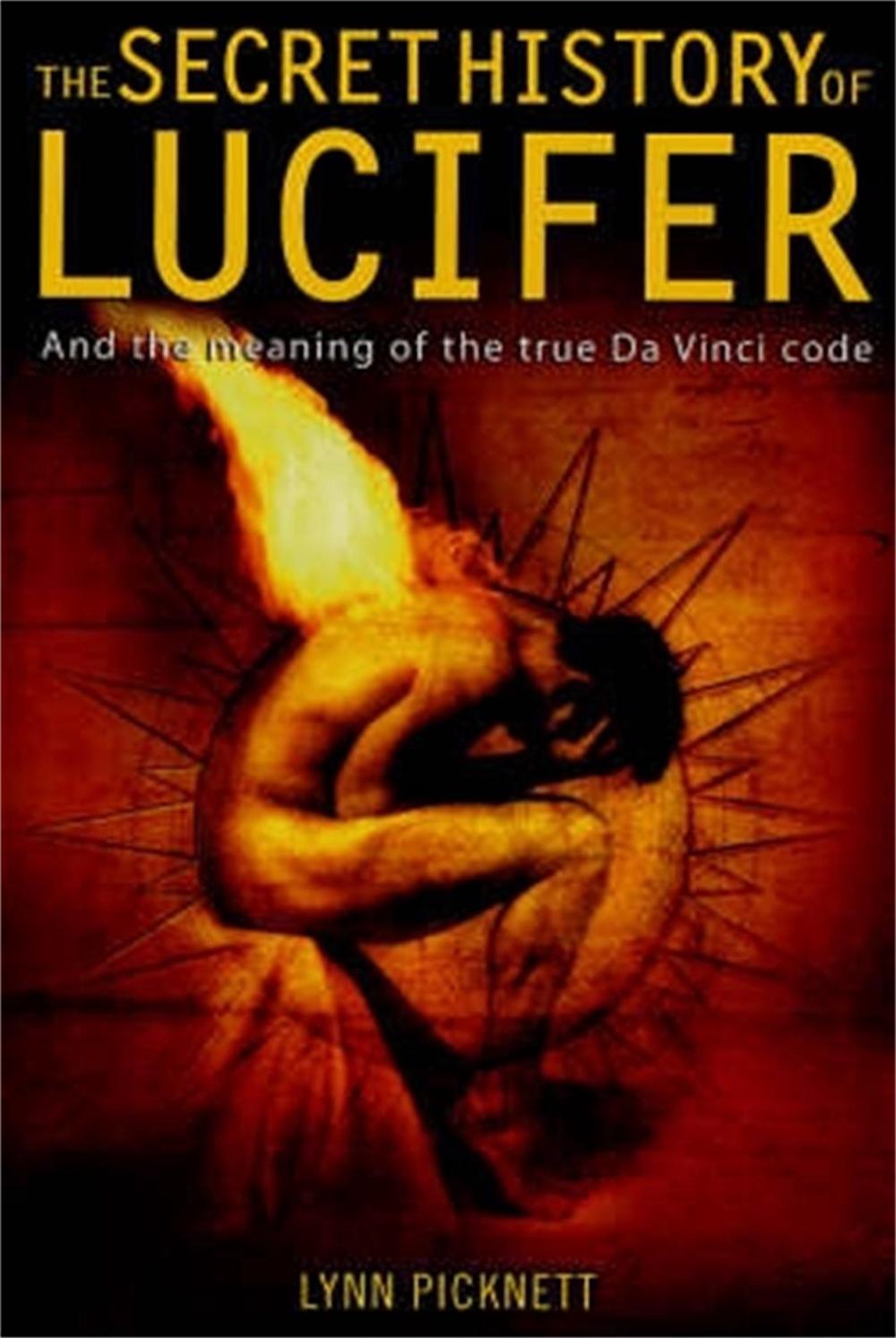 The Secret History of Lucifer And the Meaning of the True Da Vinci