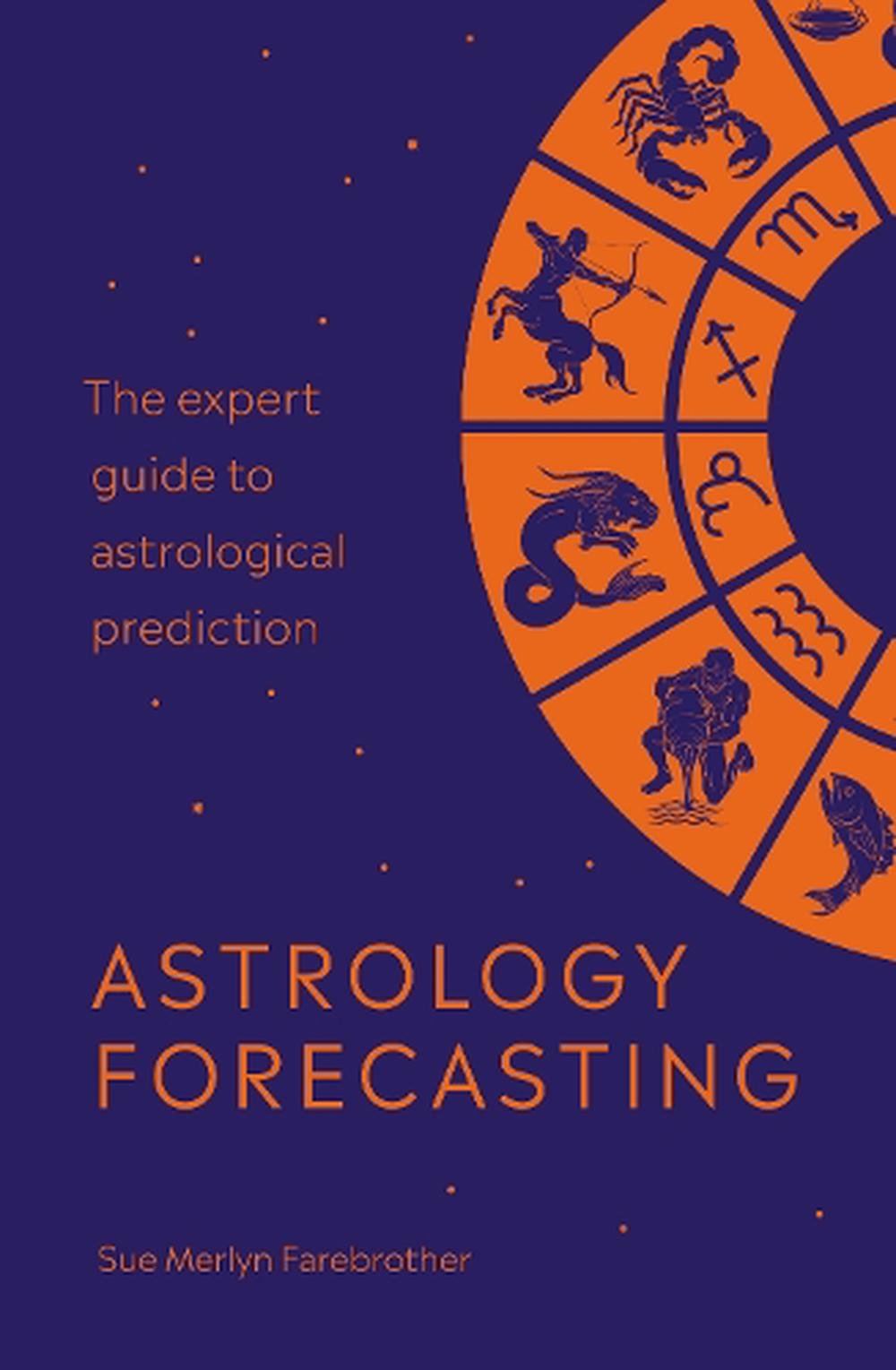 Astrology Forecasting The expert guide to astrological prediction by